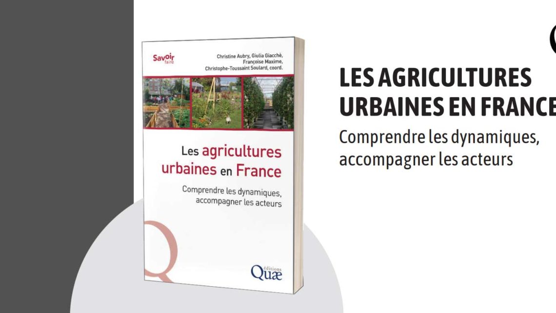 Parution du livre : Les agricultures urbaines en France